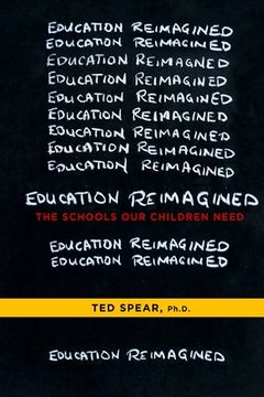 portada Education Reimagined: The Schools Our Children Need 