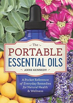 portada The Portable Essential Oils: A Pocket Reference of Everyday Remedies for Natural Health & Wellness