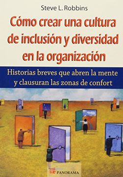 portada Como Crear una Cultura de Inclusion y Diversidad en la Organizacion: Historias Breves que Abren la Mente y Clausuran las Zonas de Confort