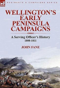 portada wellington's early peninsula campaigns: a serving officer's history 1808-1811 (en Inglés)