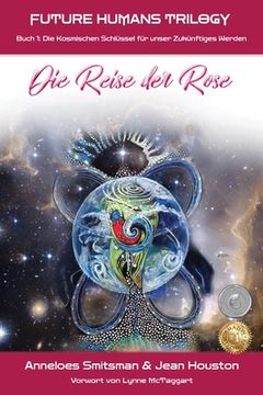 portada Die Reise der Rose: Die Kosmischen Schlüssel für unser Zukünftiges Werden (en Alemán)
