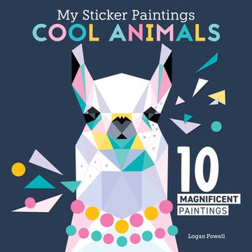 portada My Sticker Paintings: Cool Animals: 10 Magnificent Paintings (Happy fox Books) Paint by Sticker for Kids 6-10 - Llama, Koala, Unicorn, and More, With up to 100 Removable, Reusable Stickers per Design (in English)