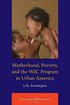 portada Motherhood, Poverty, and the WIC Program in Urban America: Life Strategies