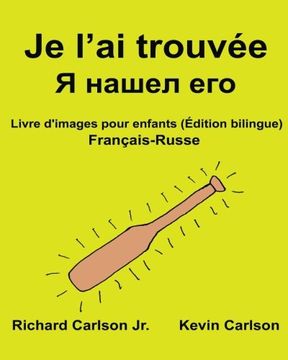 portada Je l’ai trouvée : Livre d'images pour enfants Français-Russe (Édition bilingue) (FreeBilingualBooks.com) (French Edition)