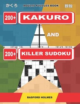portada Adults puzzles book. 200 Kakuro and 200 killer Sudoku.: Kakuro + Sudoku killer logic puzzles 8x8. All levels.