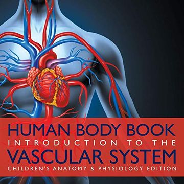 portada Human Body Book | Introduction to the Vascular System | Children's Anatomy & Physiology Edition (en Inglés)