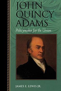 portada John Quincy Adams pb: Policymaker for the Union (Biographies in American Foreign Policy) (in English)