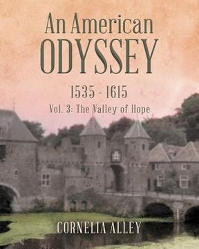 portada An American Odyssey 1535 - 1615: Vol 3: The Valley of Hope (en Inglés)