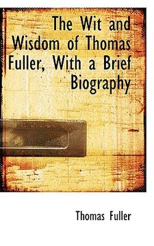 portada the wit and wisdom of thomas fuller, with a brief biography