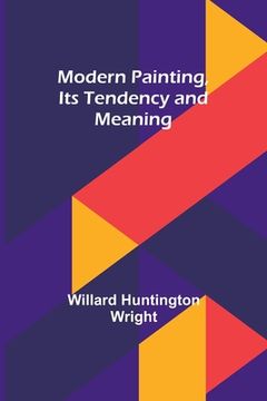 portada Modern Painting, Its Tendency and Meaning (en Inglés)