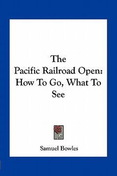 portada the pacific railroad open: how to go, what to see (in English)