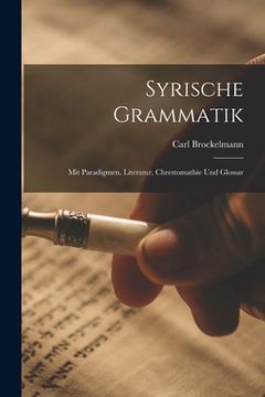 portada Syrische Grammatik: Mit Paradigmen, Literatur, Chrestomathie Und Glossar (en Alemán)