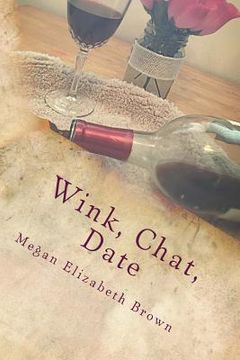 portada Wink, Chat, Date: A Simple Girls Guide to Online Dating or What I Wish I knew Then (en Inglés)