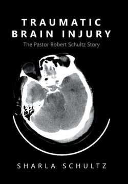 portada Traumatic Brain Injury: The Pastor Robert Schultz Story (en Inglés)