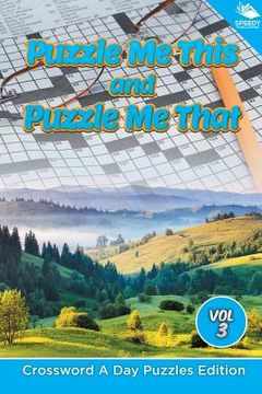 portada Puzzle Me This and Puzzle Me That Vol 3: Crossword A Day Puzzles Edition (in English)