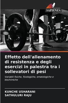 portada Effetto dell'allenamento di resistenza e degli esercizi in palestra tra i sollevatori di pesi (en Italiano)