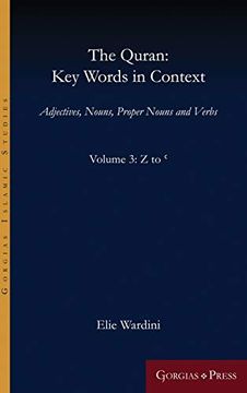 portada The Quran: Key Words in Context (Volume 3: Z to '): Adjectives, Nouns, Proper Nouns and Verbs (Gorgias Islamic Studies) (en Árabe)