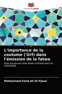 portada L'importance de la coutume ('Urf) dans l'émission de la fatwa (in French)
