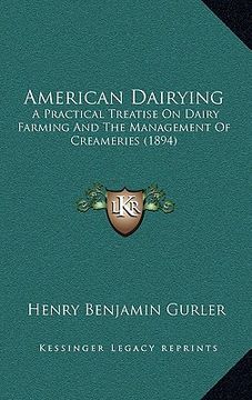 portada american dairying: a practical treatise on dairy farming and the management of creameries (1894) (in English)