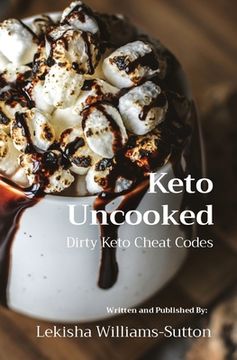 portada Keto Uncooked: Dirty Keto Cheat Codes (en Inglés)
