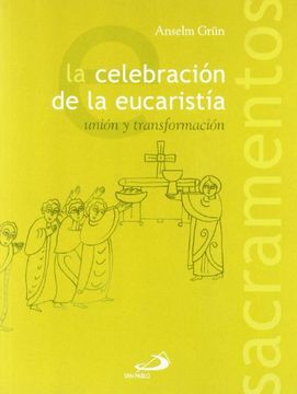 portada La Celebración de la Eucaristía: Unión y Transformación (Sacramentos)