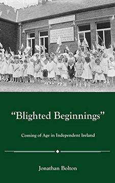 portada Blighted Beginnings: Coming of age in Independent Ireland 