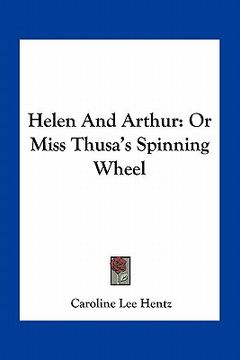 portada helen and arthur: or miss thusa's spinning wheel (en Inglés)