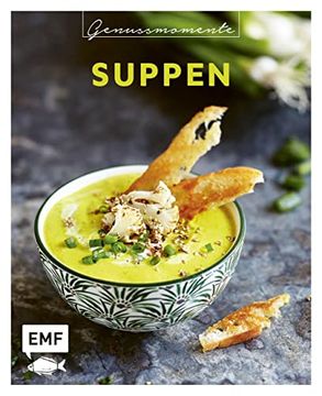 portada Genussmomente: Suppen: Einfache und Vielfältige Rezepte für Leckere Suppen - Mango-Gazpacho mit Quinoa, Soljanka,Blumenkohlsuppe mit Kokosmilch und Mehr!