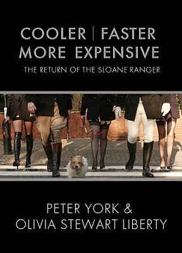 portada Cooler, Faster, More Expensive: The Return of the Sloane Ranger (en Inglés)