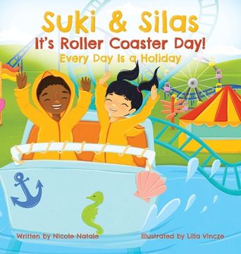 portada Suki & Silas It's Roller Coaster Day!: Every Day Is a Holiday (en Inglés)
