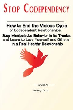 portada Stop Codependency: How to End the Vicious Cycle of Codependent Relationships, Stop Manipulative Behavior in Its Tracks, and Learn to Love (in English)