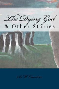 portada The Dying God & Other Stories (en Inglés)