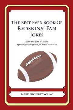 portada The Best Ever Book of Redskins' Fan Jokes: Lots and Lots of Jokes Specially Repurposed for You-Know-Who (en Inglés)
