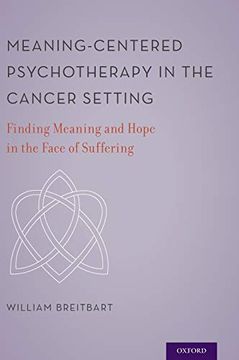 portada Meaning-Centered Psychotherapy in the Cancer Setting: Finding Meaning and Hope in the Face of Suffering 