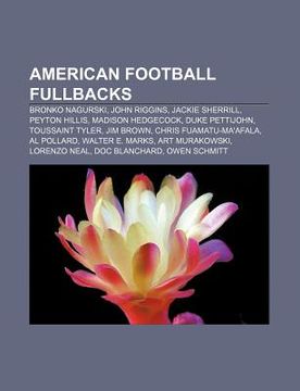 portada american football fullbacks: bronko nagurski, john riggins, jackie sherrill, peyton hillis, madison hedgecock, duke pettijohn, toussaint tyler