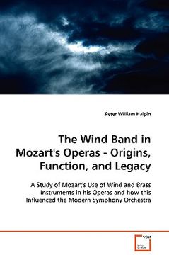 portada the wind band in mozart's operas - origins, function, and legacy (en Inglés)