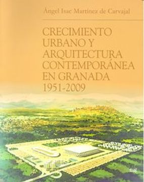 portada Crecimiento urbano y arquitectura contemporánea en Granada (Monográfica Humanidades / Arte y Arqueología)
