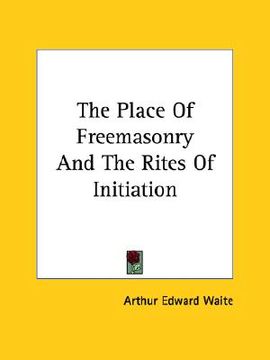 portada the place of freemasonry and the rites of initiation