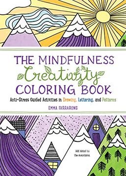 portada The Mindfulness Creativity Coloring Book: The Anti-Stress Adult Coloring Book With Guided Activities in Drawing, Lettering, and Patterns (in English)