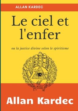 portada Le Ciel et L'Enfer: ou la justice divine selon le spiritisme (en Francés)