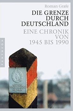 portada Die Grenze Durch Deutschland: Eine Chronik von 1945 bis 1990 (en Alemán)
