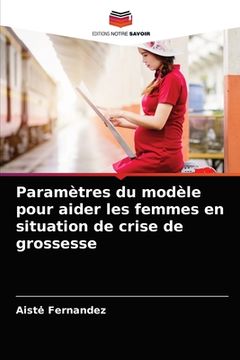 portada Paramètres du modèle pour aider les femmes en situation de crise de grossesse (en Francés)