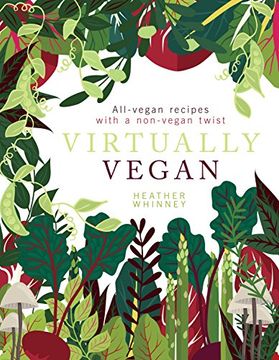 portada Virtually Vegan: All-Vegan Recipes With a Non-Vegan Twist (in English)