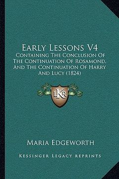 portada early lessons v4: containing the conclusion of the continuation of rosamond, and the continuation of harry and lucy (1824) (en Inglés)