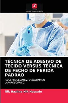 portada Técnica de Adesivo de Tecido Versus Técnica de Fecho de Ferida Padrão: Para Procedimento Abdominal Laparoscópico (en Portugués)