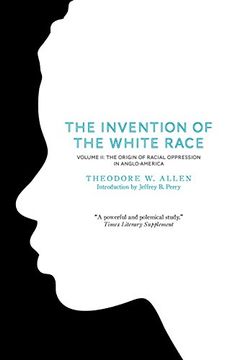 portada The Invention of the White Race, Volume 2: The Origin of Racial Oppression in Anglo-America (en Inglés)
