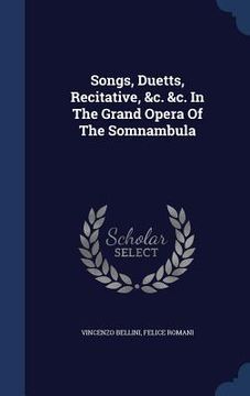 portada Songs, Duetts, Recitative, &c. &c. In The Grand Opera Of The Somnambula