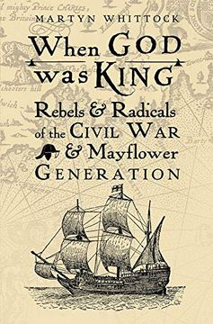 portada When god was King: Rebels & Radicals of the Civil war & Mayflower Generation (in English)