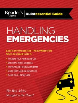 portada Reader's Digest Quintessential Guide to Handling Emergencies (en Inglés)