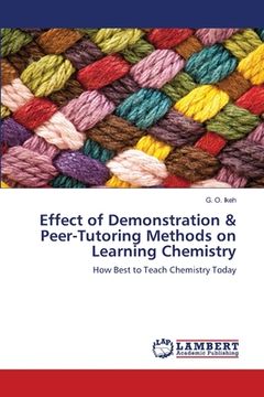 portada Effect of Demonstration & Peer-Tutoring Methods on Learning Chemistry (en Inglés)